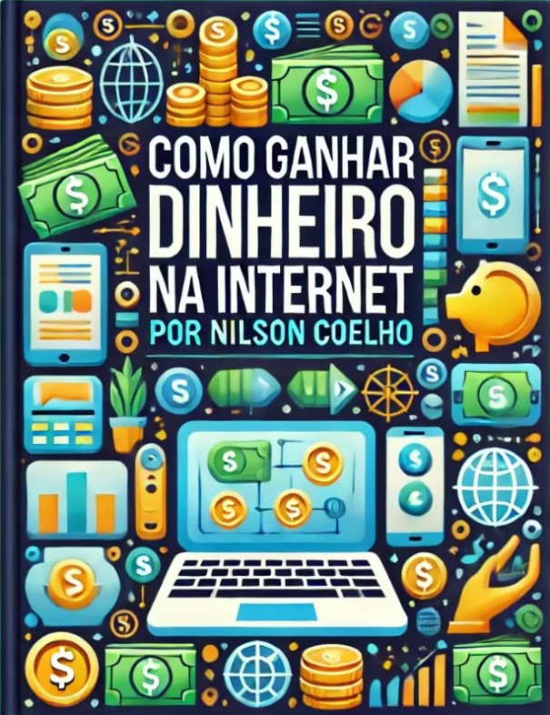 Como Ganhar Dinheiro na Internet: Um Guia Completo.